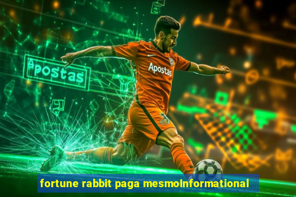 fortune rabbit paga mesmoInformational